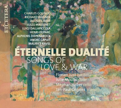 Charles Gounod (1818-1893), Richard Wagner (1813-1883), Jacques Ibert (1890-1962), Jules Massenet (1842-1912), &hellip; - Eternelle Dualite - Songs Of Love & War