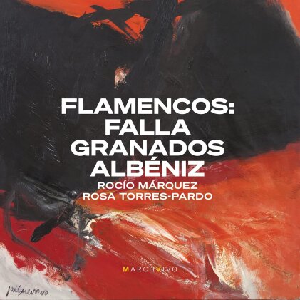 Manuel de Falla (1867-1946), Enrique Granados (1867-1916), Isaac Alb&eacute;niz (1860-1909), Rocio Marquez & Rosa Torres-Pardo - Flamencos