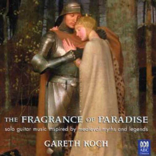 Gareth Koch & Gareth Koch - The Fragrance of Paradise - Solo Guitar Music - Inspired By Medieval Myths And Legends