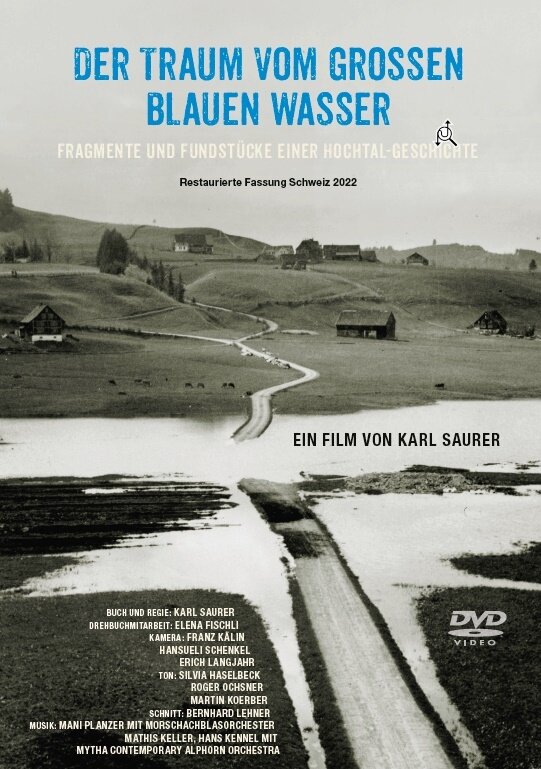 Der Traum vom grossen blauen Wasser - Fragmente und Fundstücke einer Hochtal-Geschichte Restaurierte Fassung