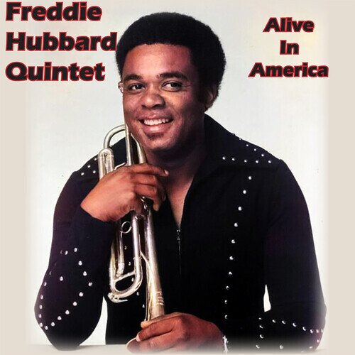 Freddie Hubbard - Alive In America Édition Collector