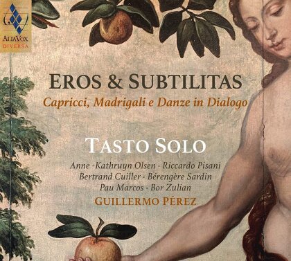 Guillermo P&eacute;rez & Tasto Solo - Eros & Subtilitas - Capricci, Madrigali e Danze in Dagolo