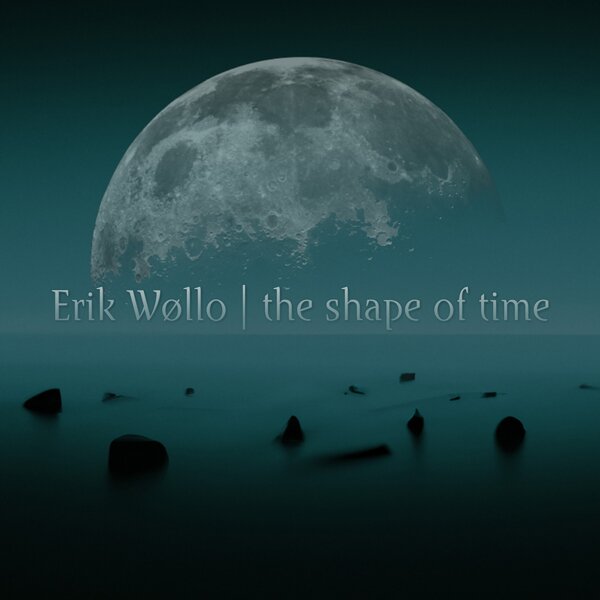 Erik Wollo - Shape Of Time