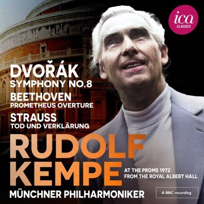 Rudolf Kempe, Munchner Philharmoniker, Antonin Dvor&aacute;k (1841-1904) & Ludwig van Beethoven (1770-1827) - Dvorak: Symphony No. 8 - Beethoven: Prometheus Overture - Strauss: Tod Und Verklarung (Live At The Royal Albert Hall 1972)