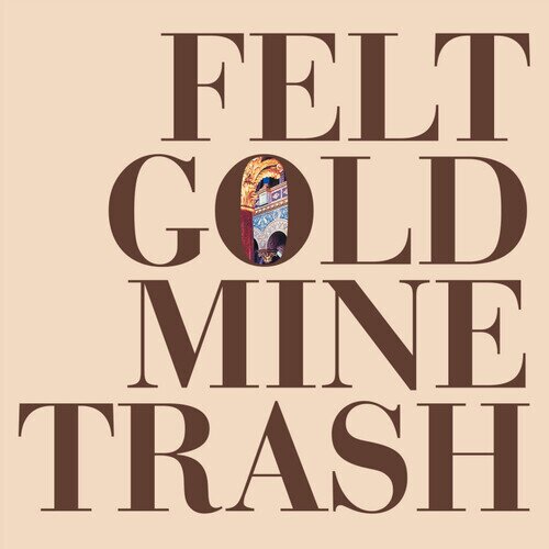 Felt - Gold Mine Trash 2023 Reissue, LP