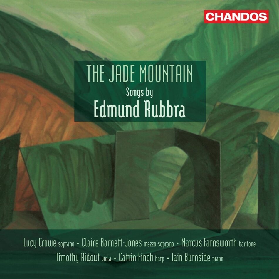 Edmund Rubbra (1901-1986), Lucy Crowe, Claire Barnett-Jones, Marcus Farnsworth, Timothy Ridout, … - The Jade Mountain Songs