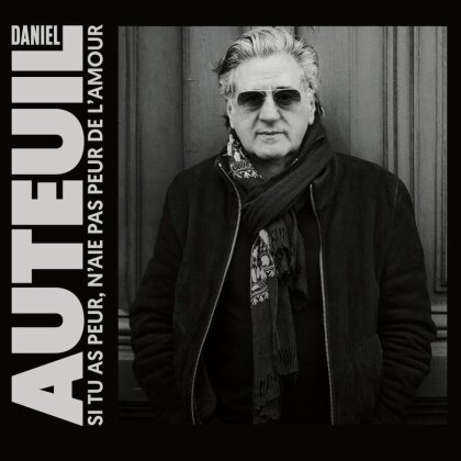Daniel Auteuil - Si Tu As Peur, N'aie Pas Peur De L'amour