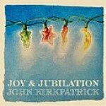 John Kirkpatrick - Joy & Jubilation