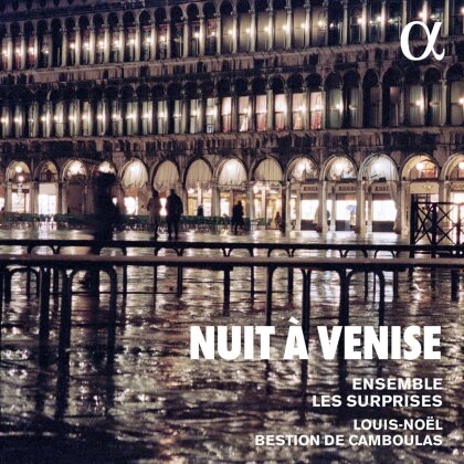 Ensemble Les Surprises & Louis-No&euml;l Bestion De Camboulas - Nuit A Venise