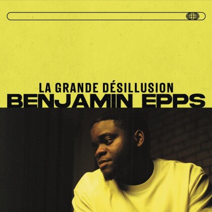 Benjamin Epps - La Grande D&eacute;sillusion - &Eacute;dition 1
