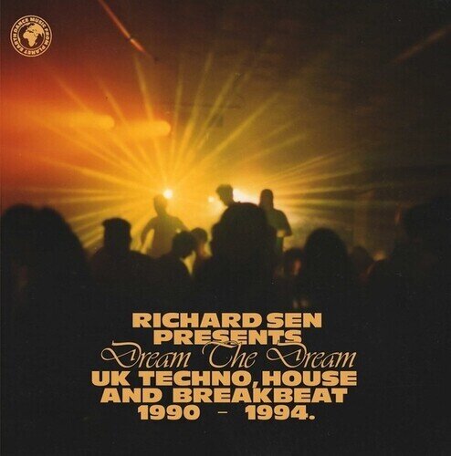 Richard Sen Presents Dream The Dream: UK Techno, House And Breakbeat 1990 - 1994 2 CDs