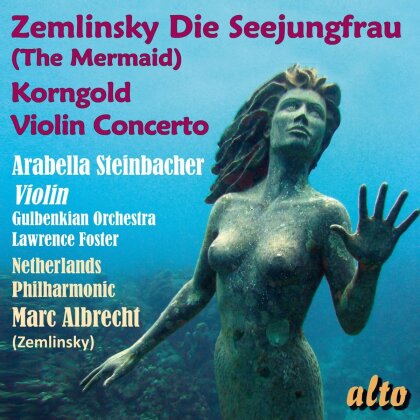 Alexander von Zemlinsky (1871-1942), Erich Wolfgang Korngold (1897-1957), Marc Albrecht, Lawrence Foster, &hellip; - Zemlinsky: Die Seejungfrau, Korngold: Violin Concerto