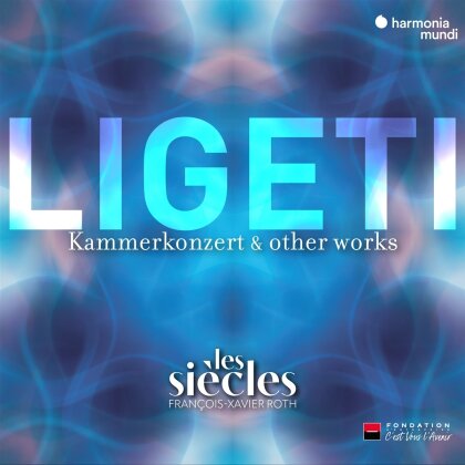 Les Siecles, Gy&ouml;rgy Ligeti (1923-2006) & Fran&ccedil;ois-Xavier Roth - Six Bagatelles / Chamber Concert