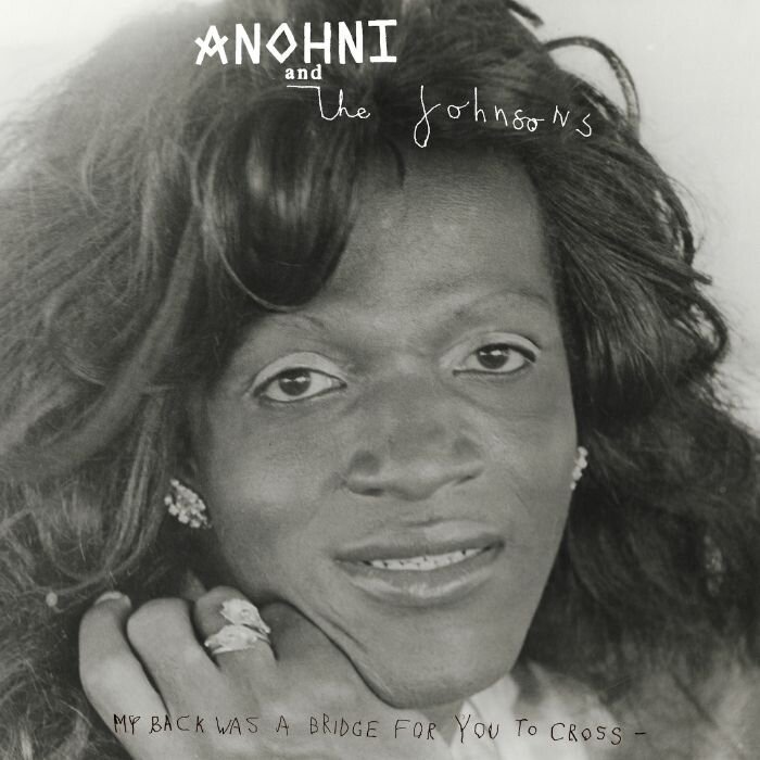 Anohni & The Johnsons (Antony) - My Back Was A Bridge For You To Cross