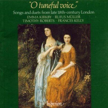 Emma Kirkby, Rufus M&uuml;ller, Frances Kelly & Timothy Roberts - O tuneful voice - Songs And Duets From Late 18th Century England