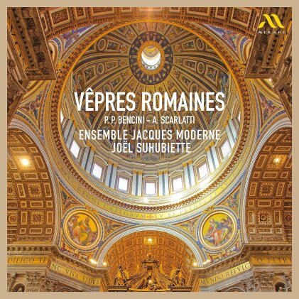 Joel Suhubiette, Ensemble Jacques Moderne, Pietro Paolo Bencini & Alessandro Scarlatti - Vepres Romaines