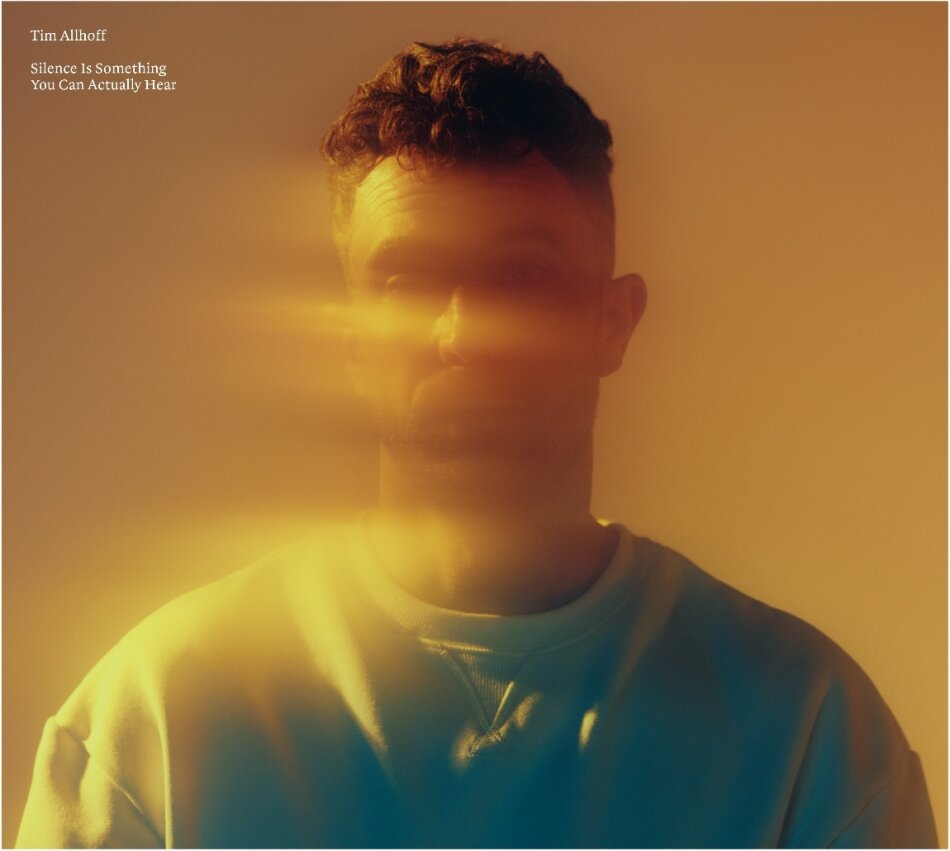 Tim Allhoff - Silence Is Something You Can Actually Hear