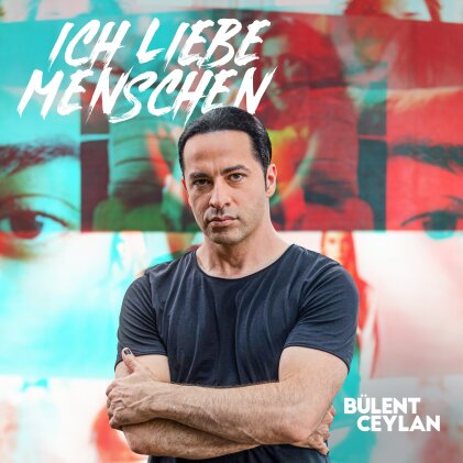 B&uuml;lent Ceylan - Ich Liebe Menschen