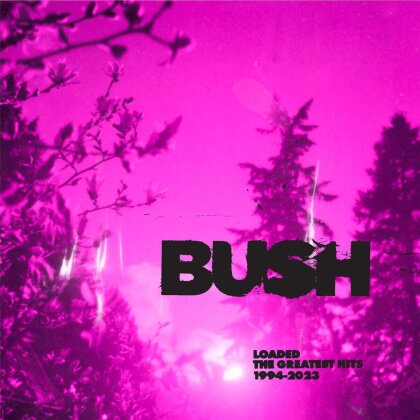 Bush - Loaded: The Greatest Hits 1994-2023 (Gatefold, 2 LPs)