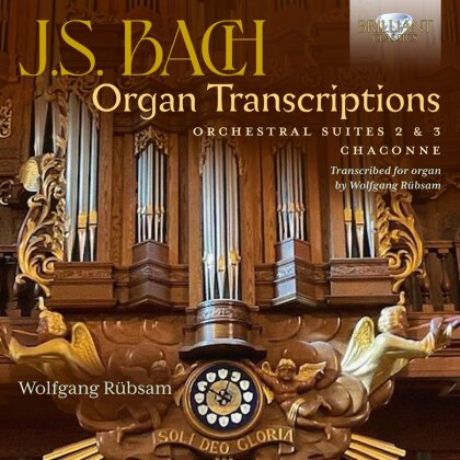 Johann Sebastian Bach (1685-1750) & Wolfgang R&uuml;bsam - Organ Transcriptions: Orchestral Suites 2 & 3