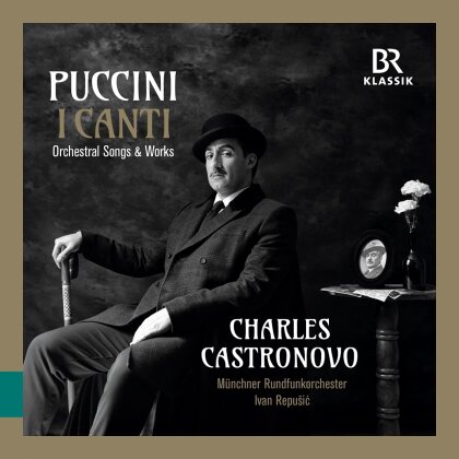 Giacomo Puccini (1858-1924), Charles Castronovo & M&uuml;nchner Rundfunkorchester - I Canti - Orchestral Songs & Works - arr. J. Schachtner