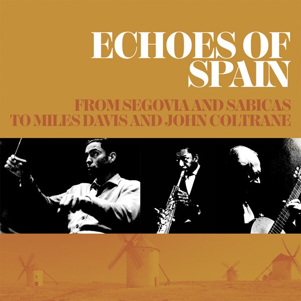 Echoes Of Spain - From Segovia And Sabicas To Miles Davis And John Coltrane (3CD Set) 3 CD