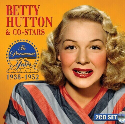 Betty Hutton - Betty Hutton & Co-Stars: Paramount Years 1938-1952 2 CDs