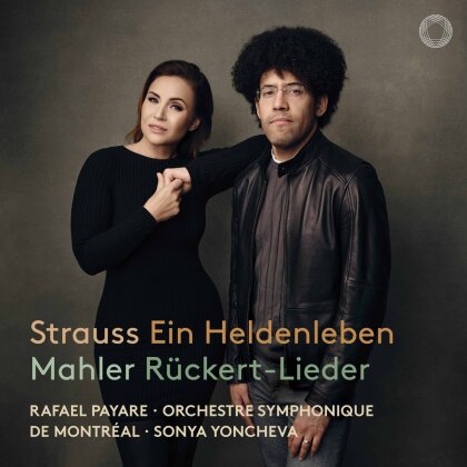 Richard Strauss (1864-1949), Gustav Mahler (1860-1911), Rafael Payare, Sonya Yoncheva & Orchestre Symphonique de Montr&eacute;al - Strauss: Ein Heldenleben - Mahler: R&uuml;ckert-Lieder
