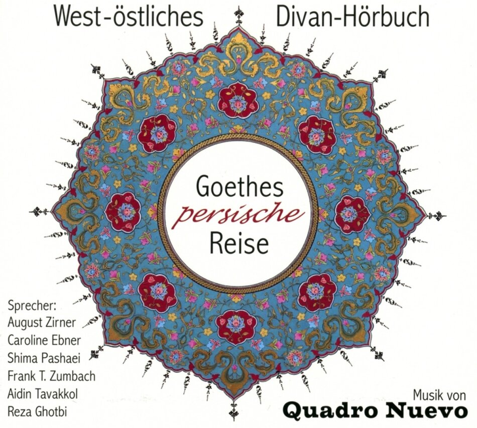 Quadro Nuevo, August Zirner, Caroline Ebner & Shima Pashaei - Goethes Persische Reise