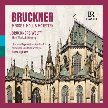 Anton Bruckner (1824-1896), Peter Dijkstra & M&uuml;nchner Rundfunkorchester - Mass In E Minor & Motets - Bruckner's World