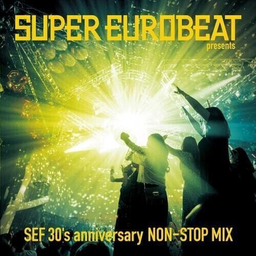 Super Eurobeat - Presents Sef 30'S Anniversary Non-Stop Mix Japan Edition