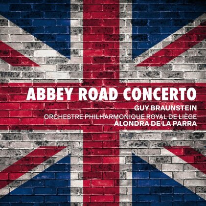 Guy Braunstein, Alondra de la Parra & Orchestre Philharmonique Royal de Li&egrave;ge - Abbey Road Concerto