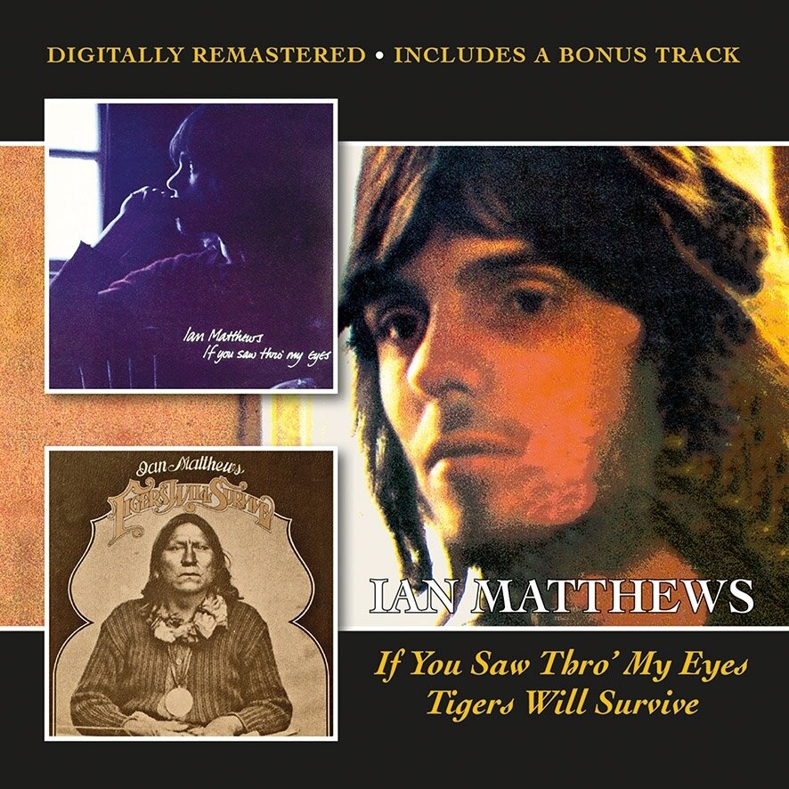 Ian Matthews - If You Saw Thro My Eyes / Tigers Will Survive Bonustrack