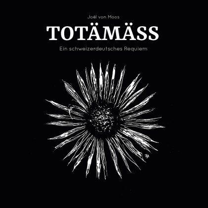 Jo&euml;l von Moos - TOT&Auml;M&Auml;SS Ein schweizerdeutsches Requiem (2 CD)