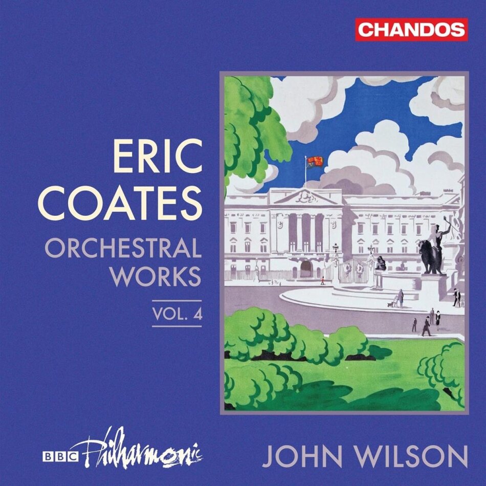 Eric Coates (1886-1957), John Wilson & BBC Philharmonic Orchestra - Orchestral Works Vol.4 Chandos