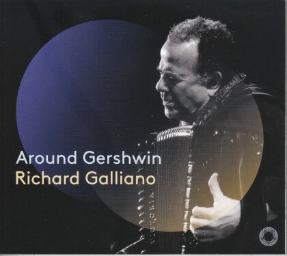 Richard Galliano, George Gershwin (1898-1937), Sergej Rachmaninoff (1873-1943), Erik Satie (1866-1925), &hellip; - Around Gershwin