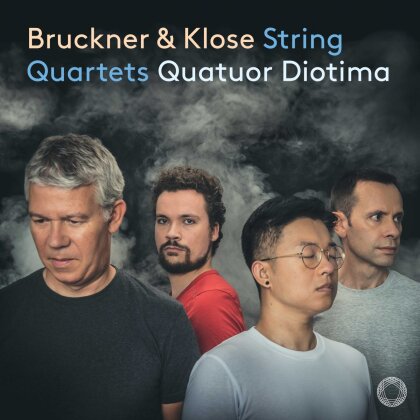 Quatuor Diotima, Anton Bruckner (1824-1896) & Friedrich Klose - String Quartets