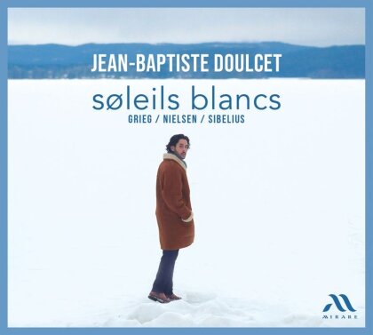 Jean-Baptiste Doulcet, Edvard Grieg (1843-1907), Carl August Nielsen (1865-1931) & Jean Sibelius (1865-1957) - Soleils Blancs