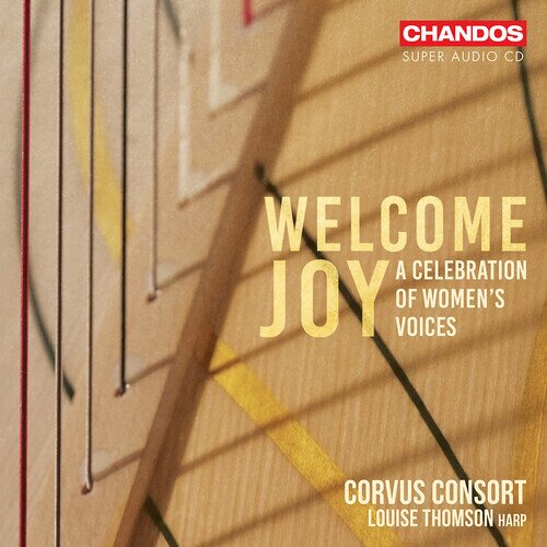 Corvus Consort, Louise Thomson, Freddie Crowley, Gustav Holst (1874-1934) & Shruthi Rajasekar - Welcome Joy - A Celebration Of Womens Voices Hybrid SACD