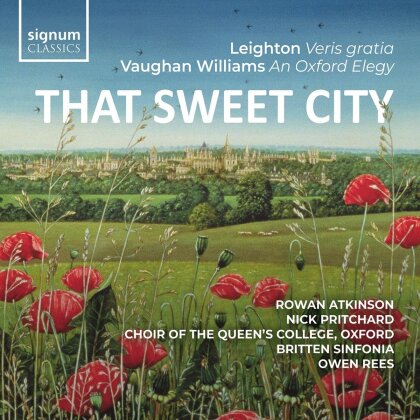 Choir of the Queen's College Oxford, Kenneth Leighton (1929-1988), Ralph Vaughan Williams (1872-1958), Rowan Atkinson, &hellip; - That Sweet City - Leighton &ndash; Veris Gratia Op.6, Vaughan Williams &ndash; An Oxford Elegy