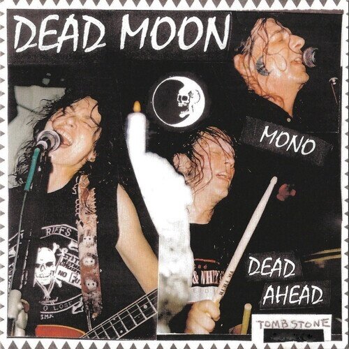 Dead Moon - Dead Ahead 2024 Reissue, Mississippi Records, Indies Only, Version Remasterisée, LP