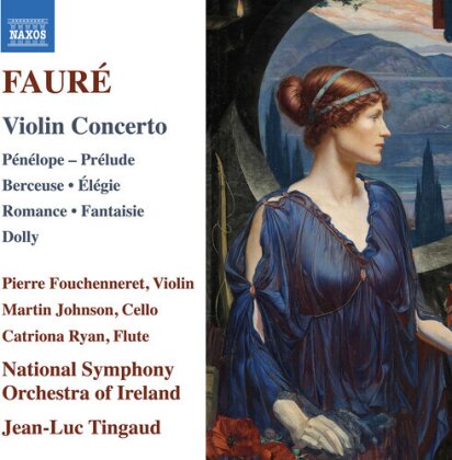 Gabriel Faur&eacute; (1845-1924), Jean-Luc Tingaud, Pierre Fouchenneret & National Symphony Orchestra of Ireland - Violin Concerto Penelope Prelude Berceuse