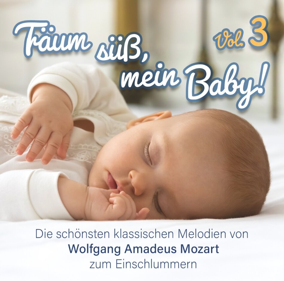 Wolfgang Amadeus Mozart (1756-1791) - Träum Süß,Mein Baby!Klassik Zum Einschlafen Vol.3 2 CD