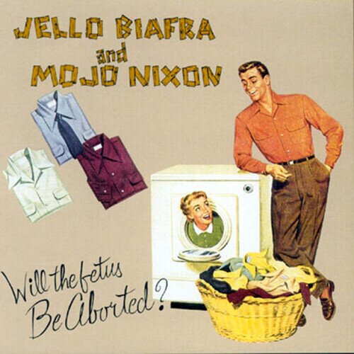 Mojo Nixon, Jello Biafra & Toadliquors - Will The Fetus Be Aborted 7" Single
