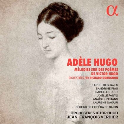 Ad&egrave;le Hugo (1830-1915), Jean-Fran&ccedil;ois Verdier, Sandrine Piau, Axelle Fanyo, &hellip; - Melodies Sur Des Poemes De Victor Hugo