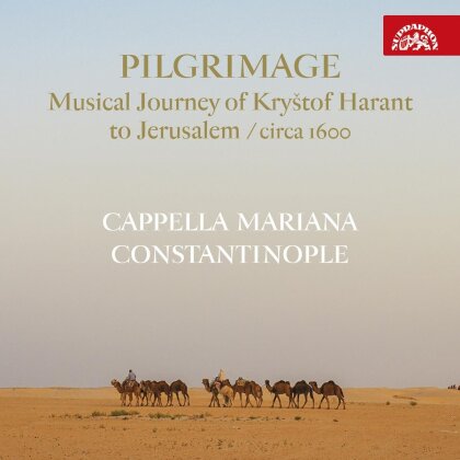 Constantinople, Hana Blaž&iacute;kov&aacute;, Vojtech Semer&aacute;d & Cappella Mariana - Pilgrimage - Musical Journey Of Krystof Harant To