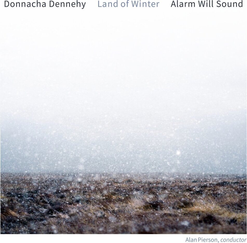 Alan Pierson, Alarm Will Sound & Donnacha Dennehy - Land Of Winter