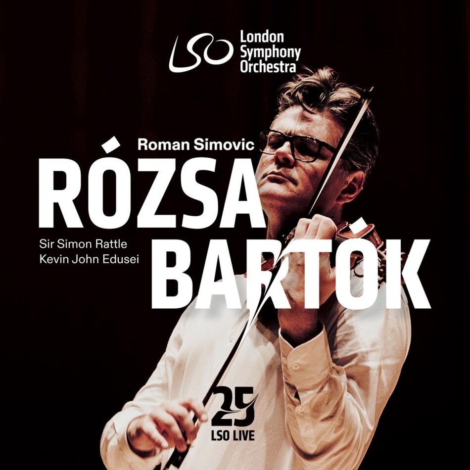 Miklós Rózsa (1907-1995), Béla Bartók (1881-1945), Sir Simon Rattle, Roman Simovic & London Symphony Orchestra - Violin Concertos