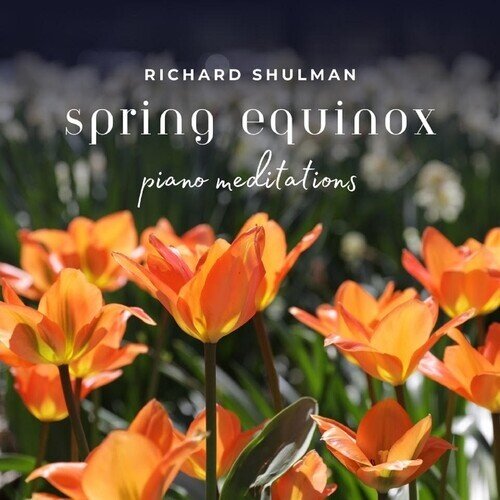 Richard Shulman - Spring Equinox - Piano Meditations