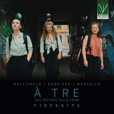 Tiefsaits, Giuseppe Clemente Dall'Abaco (1710-1805), Jean-Baptiste Barrière (1707-1747) & Benedetto Marcello (1686-1739) - À Tre - 18th Century Cello Trios